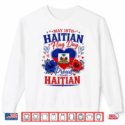 Sweatshirt Happy Haitian Flag Day Proud Haiti Flag Shirt 1