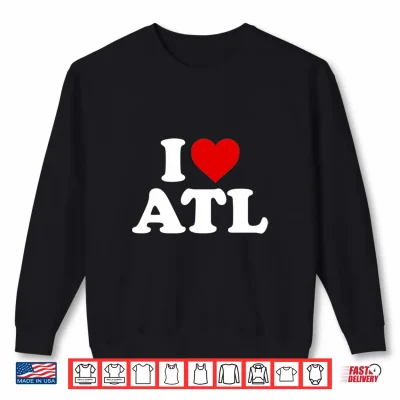 Sweatshirt I Love Atlanta ATL Heart Shirt 1