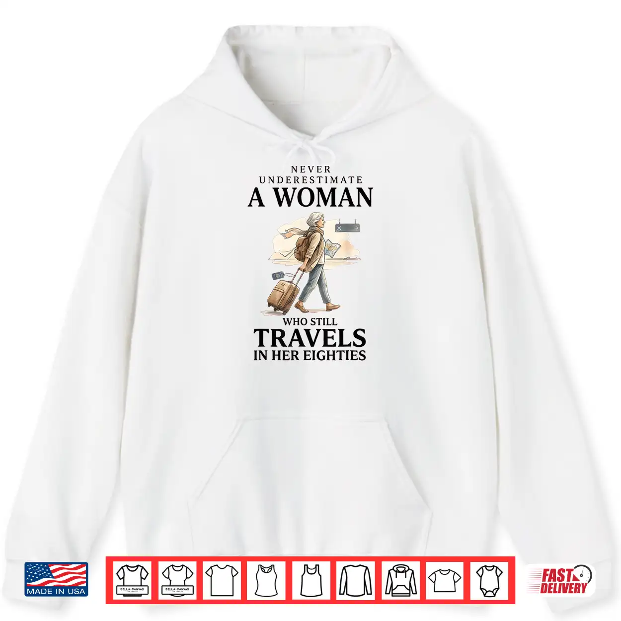 Never Underestimate A Woman Who Still Travels In Her 80’S Shirt Never Underestimate A Woman Who Still Travels In Her 80’S Shirt