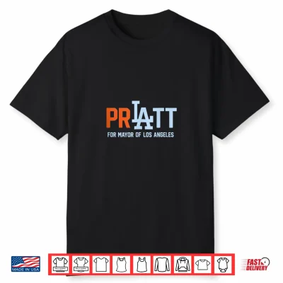 Pratt For Mayor Of Los Angeles Shirt Shirt