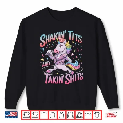 Sweatshirt Shakin Tits and Takin Shits Tshirt Unicorn Dirty Adult Humor Performance Shirt 1