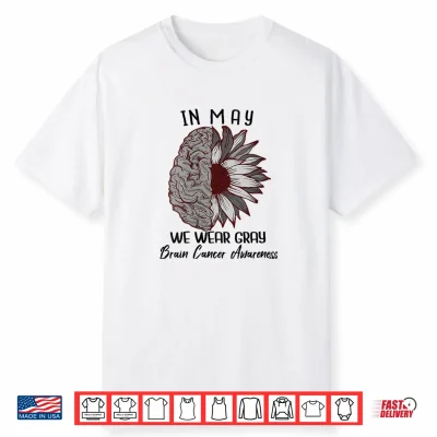In May We Wear Gray Brain Cancer Awareness Month Sunflower Shirt