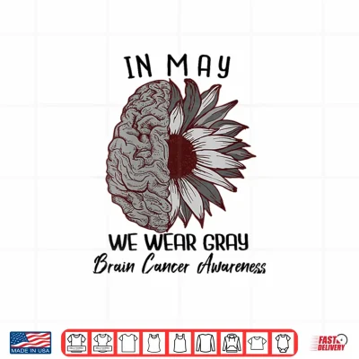 Design In May We Wear Gray Brain Cancer Awareness Month Sunflower Shirt