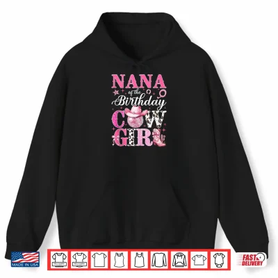 Hoodie Nana of The Birthday Cowgirl Pink Western Rodeo Girls Bday Shirt