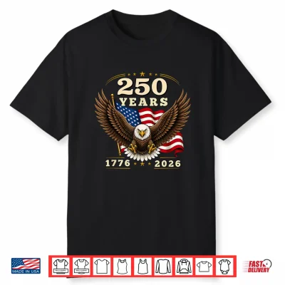 250 Anniversary Usa 250 Years 1776 2026 American 4Th Of July Shirt