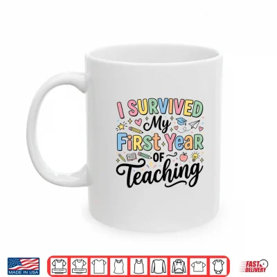Mug I Survived My First Year of Teaching New Teacher Performance Shirt
