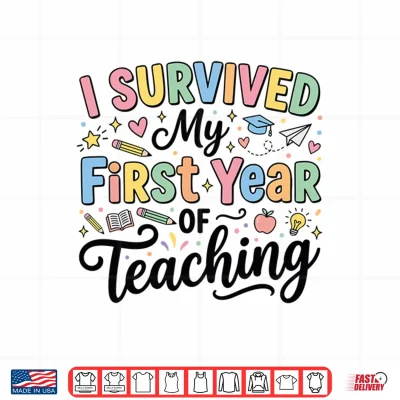 Design I Survived My First Year of Teaching New Teacher Performance Shirt