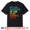 My Daughter In Law Is My Favorite Child Funny Replaced Son Shirt
