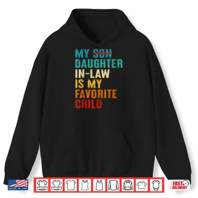 Hoodie My Daughter in Law is My Favorite Child Funny Replaced Son Shirt