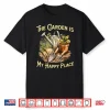 The Garden Is My Happy Place Gardening Lovers Shirt