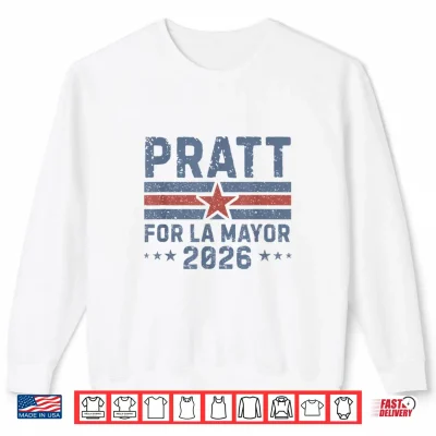 Sweatshirt Pratt for Mayor of Los Angeles 2026 Vintage Shirt
