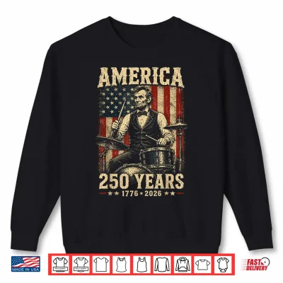 Sweatshirt Vintage Abraham Lincoln Abe Lincoln Playing Drums 250 Years Shirt