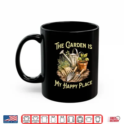 Mug The Garden is My Happy Place Gardening Lovers Shirt