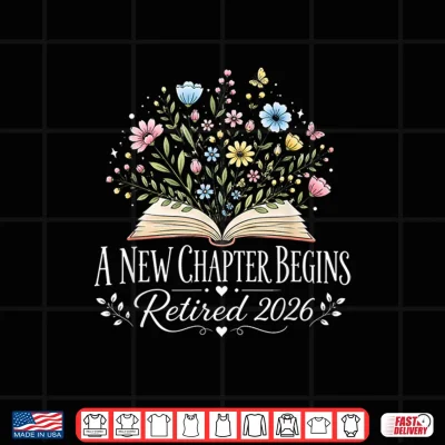 Design A New Chapter Begins Retired 2026 Floral Book Retirement Shirt