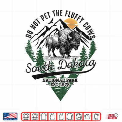 Design Do Not Pet The Fluffy Cows South Dakota Shirt National Park Shirt