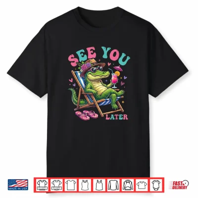 Last Day Of School See You Later Alligator Teacher Summer Shirt