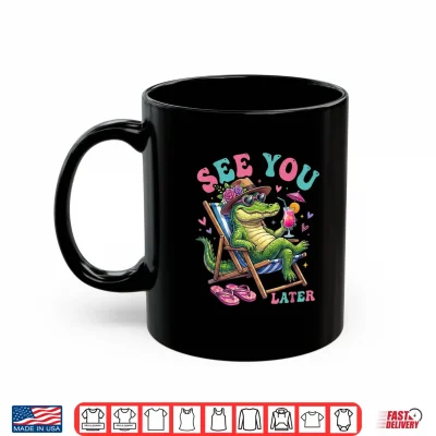 Last Day Of School See You Later Alligator Teacher Summer Shirt 3 Mug Last Day of School See You Later Alligator Teacher Summer Shirt