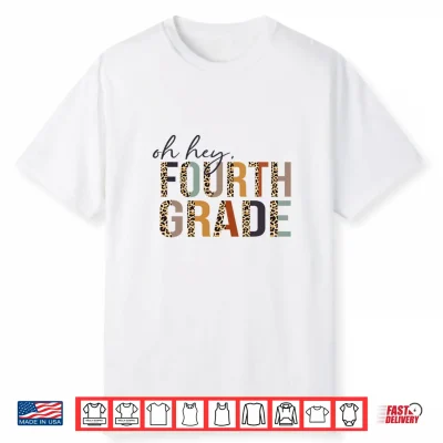 Oh Hey Fourth Grade Back To School Leopard For Teachers Performance Shirt