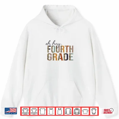 Hoodie Oh Hey Fourth Grade Back to School Leopard for Teachers Performance Shirt