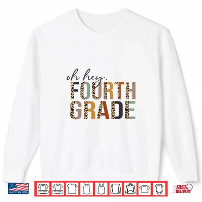 Sweatshirt Oh Hey Fourth Grade Back to School Leopard for Teachers Performance Shirt