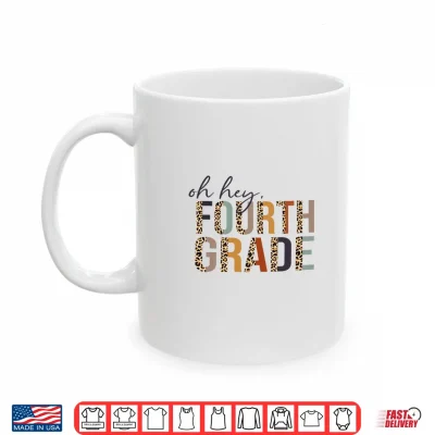 Mug Oh Hey Fourth Grade Back to School Leopard for Teachers Performance Shirt