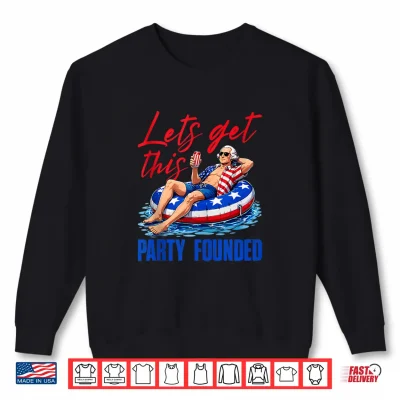 Sweatshirt Party Founded George Washington 4th of July Patriotic Summer Shirt