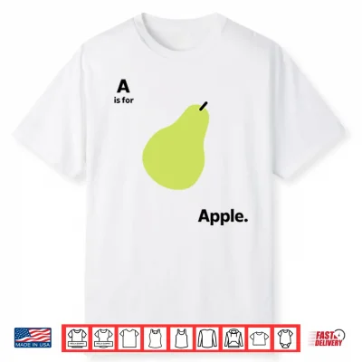 A Is For Apple Funny Pear Meme Shirt