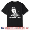 Charlie Kirk Debate This Shirt