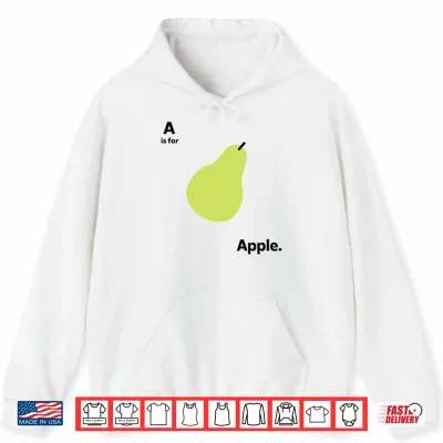Hoodie A Is For Apple Funny Pear Meme Shirt