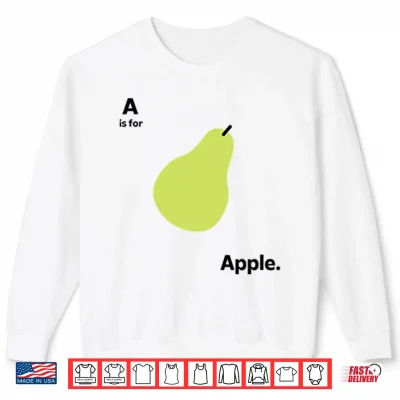 Sweatshirt A Is For Apple Funny Pear Meme Shirt