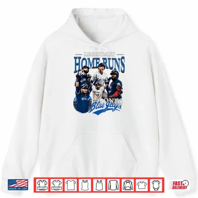 Hoodie Legendary Home Runs Toronto Blue Jays Shirt