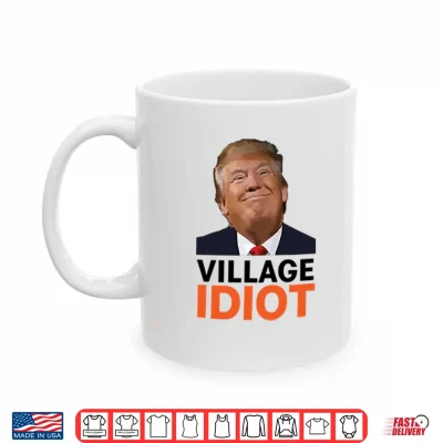Mug Village Idiot Trump Shirt