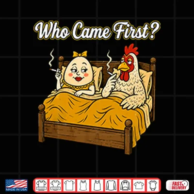 Design Who Came First Chicken Or Egg Funny Shirt