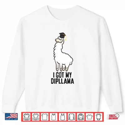 Sweatshirt Funny Llama I Got My Dipllama School Graduation Diploma Performance Shirt
