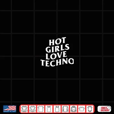 Design Hot Girls Love Techno Rave House Dubstep DJ EDM Music Slay Shirt