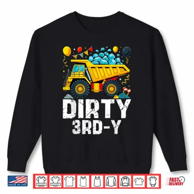Sweatshirt Dirty 3rd Y Construction Kids 3 Years Old 3rd Birthday Party Shirt