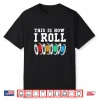 Filament Printer This Is How I Roll 3D Printing Performance Shirt