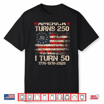 America Turns 250 I Turn 50 1976 50Th Birthday Shirt