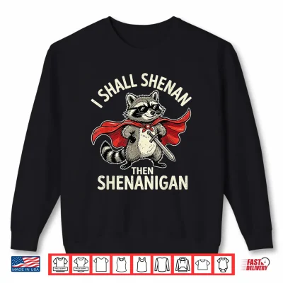 Sweatshirt Cool Raccoon I Shall Shenan Then Shenanigan Retro Shirt