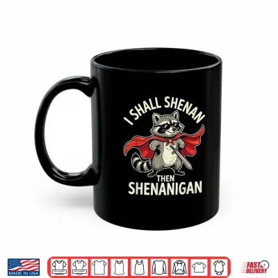Mug Cool Raccoon I Shall Shenan Then Shenanigan Retro Shirt