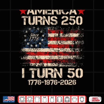 Design America Turns 250 I Turn 50 1976 50th Birthday Shirt