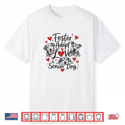 Cute Foster Adopt Love Senior Dog Rescue Shirt