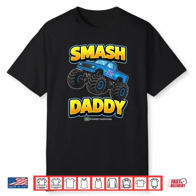 Father’S Day Smash Daddy Monster Truck Fun Shirt