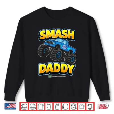 Sweatshirt Fathers Day Smash Daddy Monster Truck Fun Shirt
