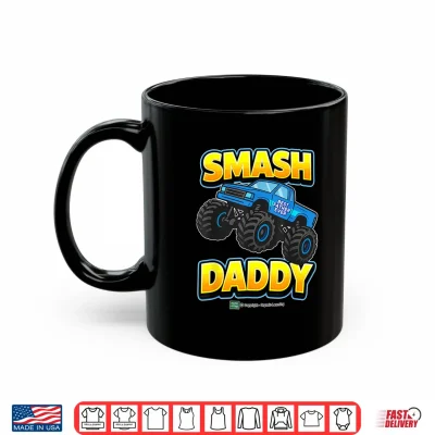 Mug Fathers Day Smash Daddy Monster Truck Fun Shirt