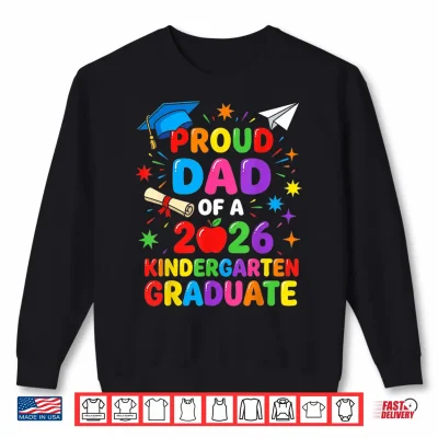 Sweatshirt Graduation Proud Dad of 2026 Kindergarten Graduate Shirt