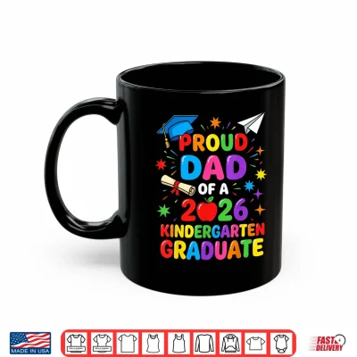 Mug Graduation Proud Dad of 2026 Kindergarten Graduate Shirt
