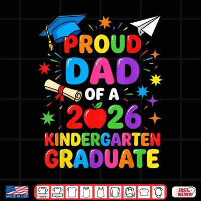 Design Graduation Proud Dad of 2026 Kindergarten Graduate Shirt