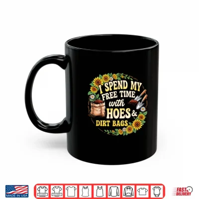 Mug I Spend My Free Time with Hoes and Dirt Bags Floral Gardener Shirt