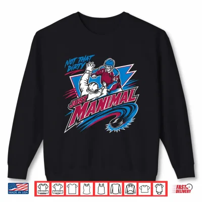 Sweatshirt Just Manimal Hockey Player Not that Dirty Humor Shirt